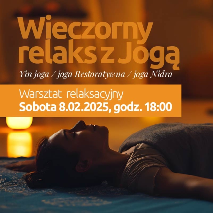 Wieczorny relaks z Jogą <br>Warsztat relaksacyjny <br>Sobota 8.02.2025 godz. 18:00